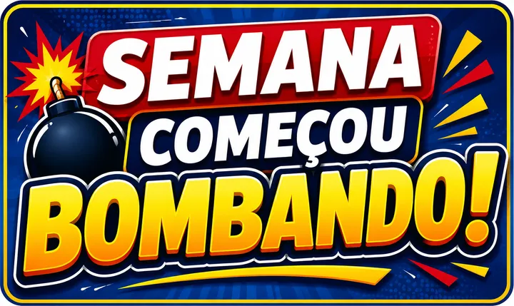 Semana começou bombando